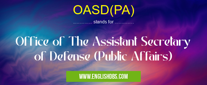 OASD(PA) means Office of The Assistant Secretary of Defense (Public Affairs) OASD(PA)