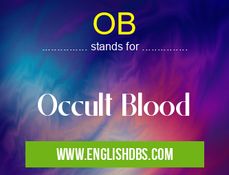 OB means Occult Blood OB