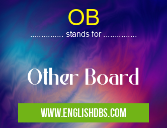 OB means Other Board OB