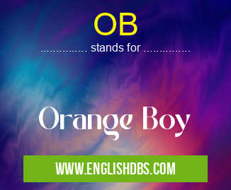 OB means Orange Boy OB