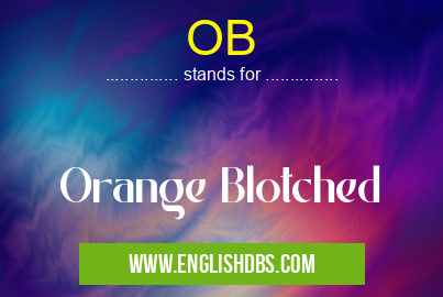 OB means Orange Blotched OB