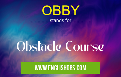 OBBY means Obstacle Course OBBY