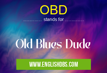 OBD means Old Blues Dude OBD