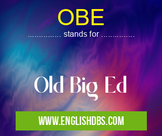 OBE means Old Big Ed OBE