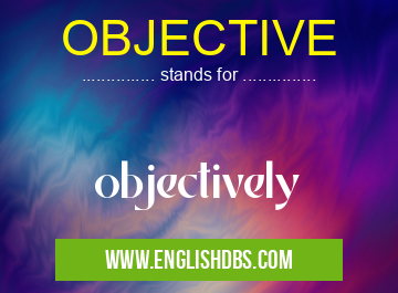 OBJECTIVE means objectively OBJECTIVE