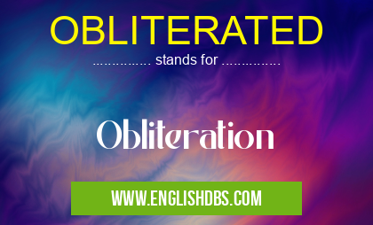 OBLITERATED means Obliteration OBLITERATED