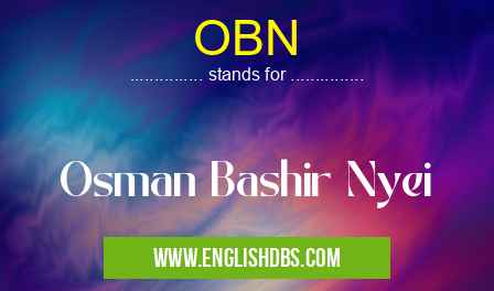 OBN means Osman Bashir Nyei OBN