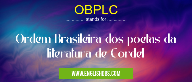 OBPLC means Ordem Brasileira dos poetas da literatura de Cordel OBPLC