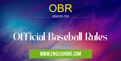 OBR means Official Baseball Rules OBR