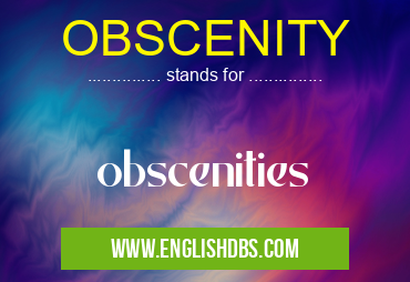 OBSCENITY means obscenities OBSCENITY