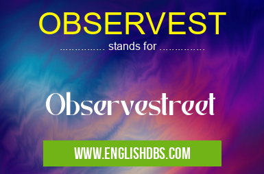OBSERVEST means Observestreet OBSERVEST