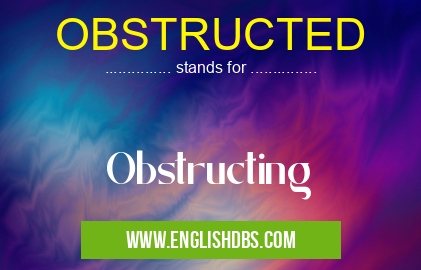 OBSTRUCTED means Obstructing OBSTRUCTED