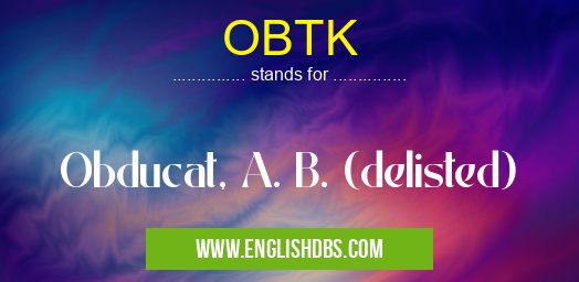 OBTK means Obducat, A. B. (delisted) OBTK
