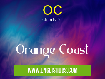 OC means Orange Coast OC