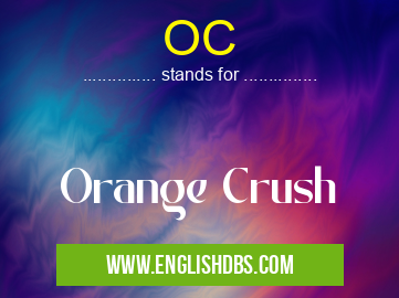 OC means Orange Crush OC