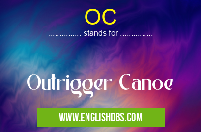 OC means Outrigger Canoe OC