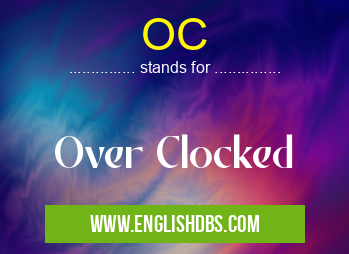 OC means Over Clocked OC