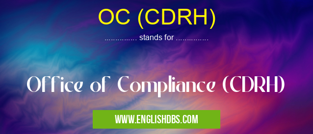 OC (CDRH) means Office of Compliance (CDRH) OC (CDRH)
