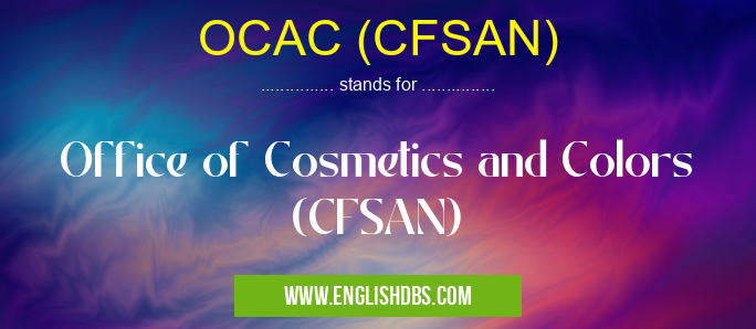 OCAC (CFSAN) means Office of Cosmetics and Colors (CFSAN) OCAC (CFSAN)