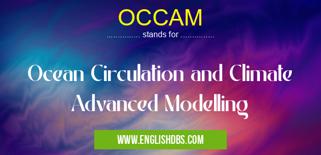 OCCAM means Ocean Circulation and Climate Advanced Modelling OCCAM
