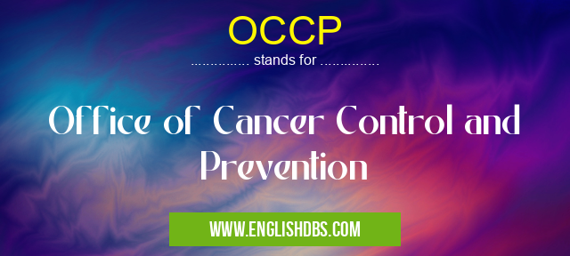 OCCP means Office of Cancer Control and Prevention OCCP