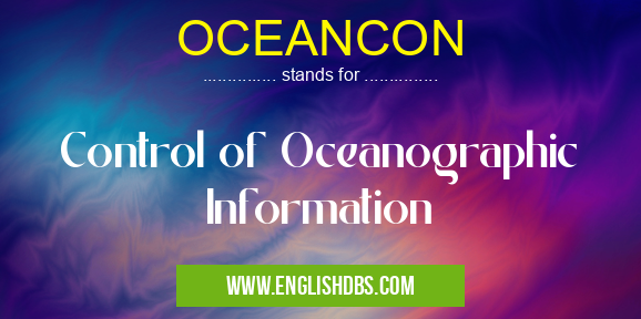 OCEANCON means Control of Oceanographic Information OCEANCON