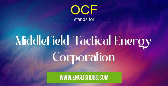 OCF means Middlefield Tactical Energy Corporation OCF