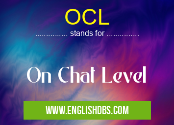 OCL means On Chat Level OCL
