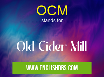 OCM means Old Cider Mill OCM