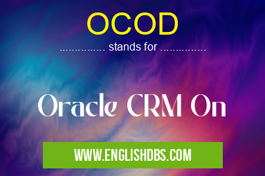 OCOD means Oracle CRM On OCOD