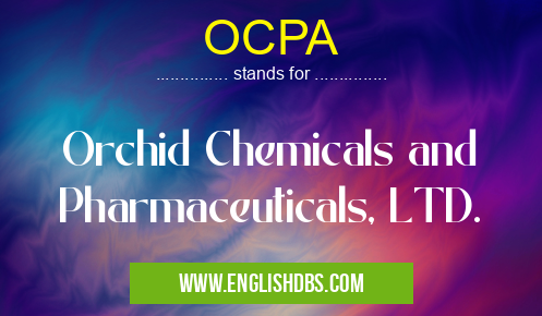 OCPA means Orchid Chemicals and Pharmaceuticals, LTD. OCPA