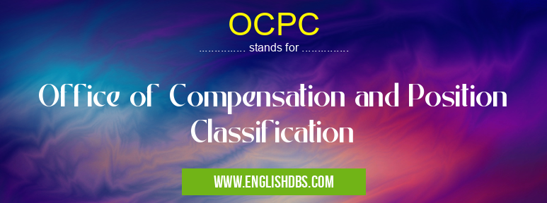OCPC means Office of Compensation and Position Classification OCPC