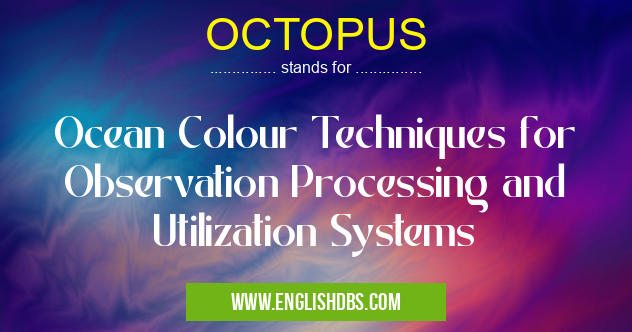 OCTOPUS means Ocean Colour Techniques for Observation Processing and Utilization Systems OCTOPUS