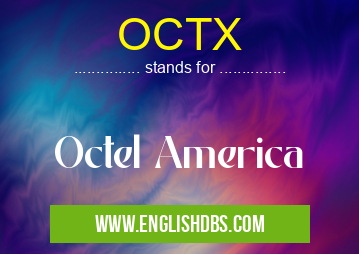 OCTX means Octel America OCTX
