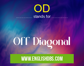 OD means Off Diagonal OD