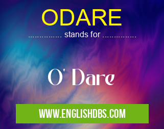 ODARE means O' Dare ODARE