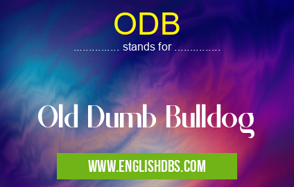 ODB means Old Dumb Bulldog ODB