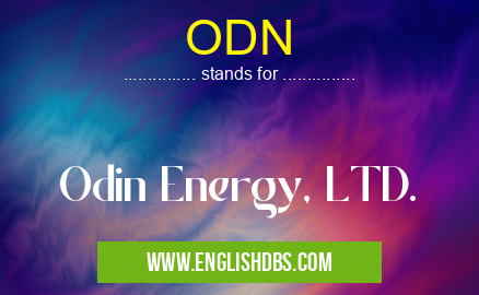 ODN means Odin Energy, LTD. ODN