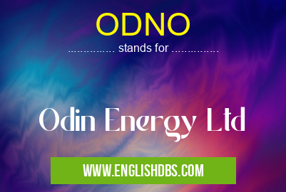 ODNO means Odin Energy Ltd ODNO
