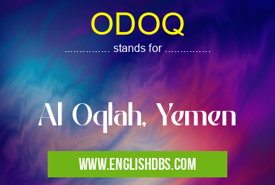 ODOQ means Al Oqlah, Yemen ODOQ