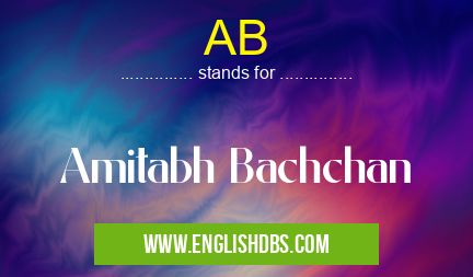 AB means Amitabh Bachchan AB