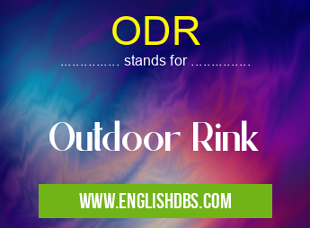 ODR means Outdoor Rink ODR