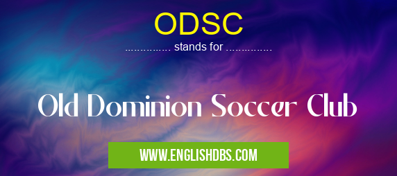 ODSC means Old Dominion Soccer Club ODSC