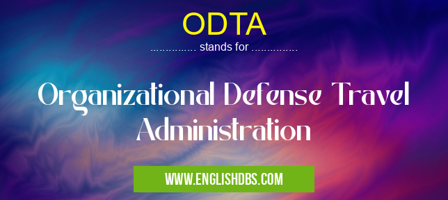 ODTA means Organizational Defense Travel Administration ODTA