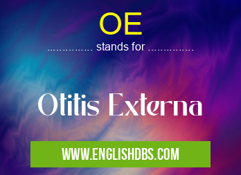 OE means Otitis Externa OE