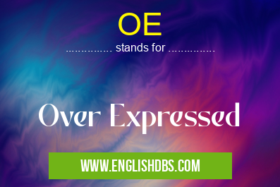OE means Over Expressed OE