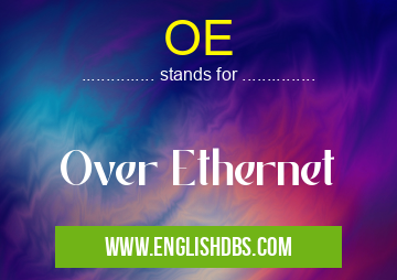 OE means Over Ethernet OE