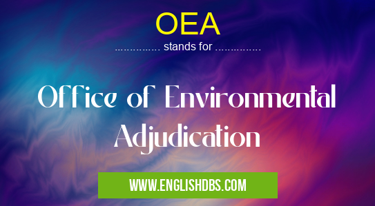 OEA means Office of Environmental Adjudication OEA