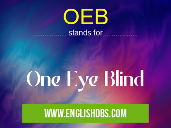 OEB means One Eye Blind OEB