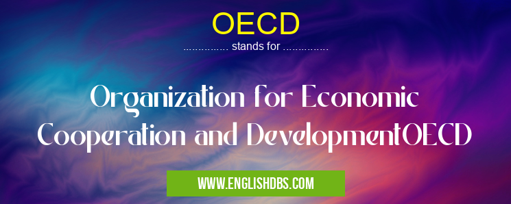 OECD means Organization for Economic Cooperation and DevelopmentOECD OECD
